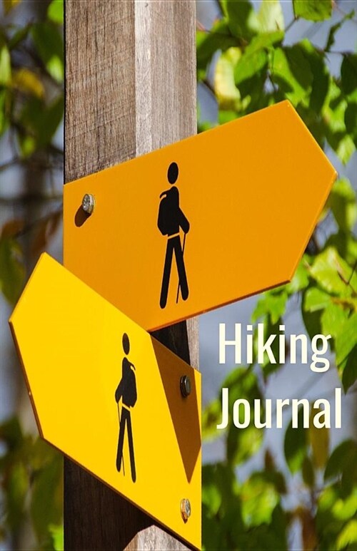 Hiking Journal: Hiking Log Book, Trail Log Book, Hikers Journal, Hike Tracker, Hiking Log Template, Hiking Accessory, Hike Journal Wo (Paperback)