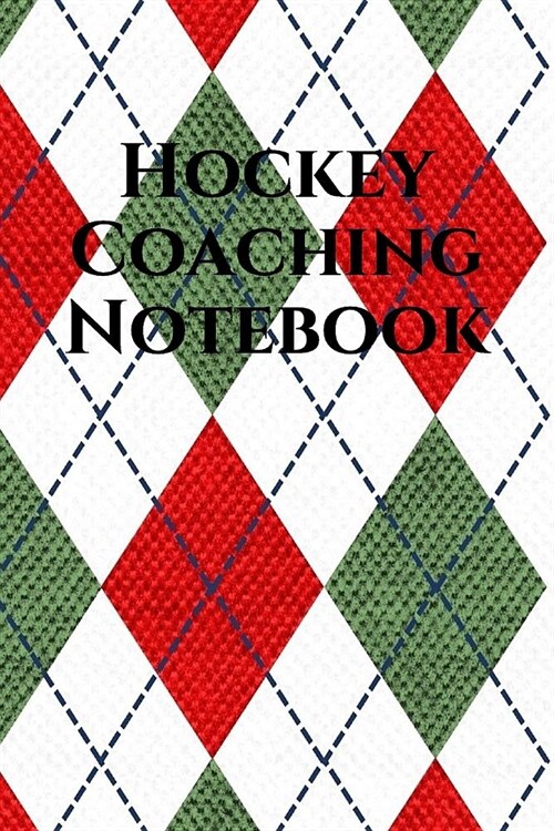 Hockey Coach Notebook: Hockey Coaching Journal for Training Notes, Strategy, Plays Diagrams and Sketches (Paperback)