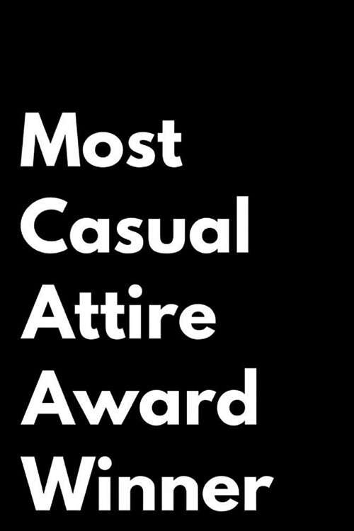 Most Casual Attire Award Winner: 110-Page Blank Journal Funny Office Award Great for Coworker, Boss, Manager, Employee Gag Gift Idea (Paperback)