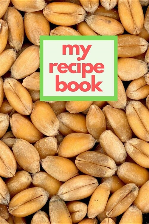 My Recipe Book: Blank Cookbook Meal Planner and Journal Blank Recipe Book to Write in 6x9 Matte Cover Design for Cooking and Baking Re (Paperback)