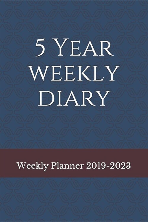 Weekly Planner 2019-2023: 5 Year Weekly Diary (Paperback)