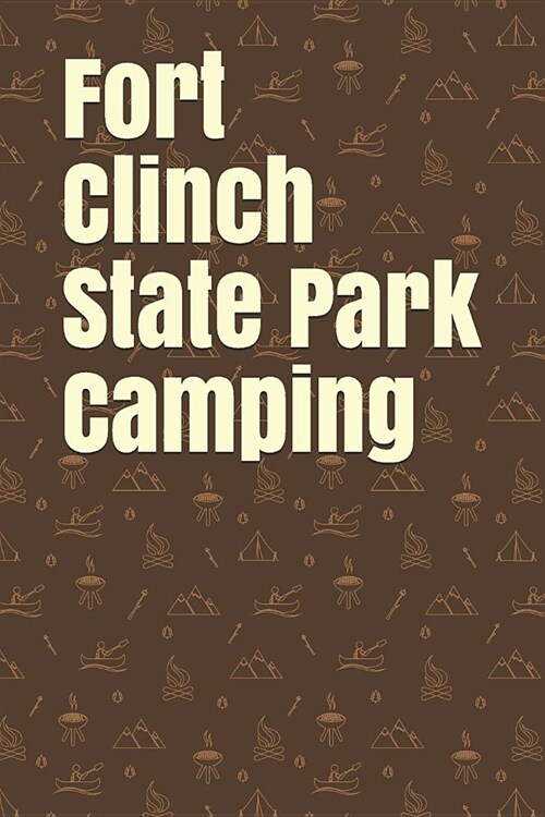 Fort Clinch State Park Camping: Blank Lined Journal for Florida Camping, Hiking, Fishing, Hunting, Kayaking, and All Other Outdoor Activities (Paperback)