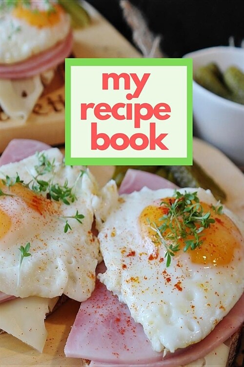 My Recipe Book: Blank Cookbook Meal Planner and Journal Blank Recipe Book to Write in 6x9 Matte Cover Design for Cooking and Baking Re (Paperback)