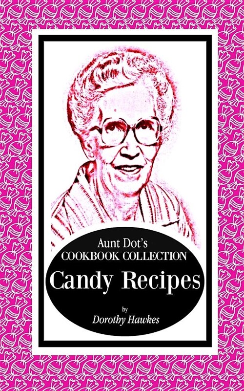 Aunt Dots Cookbook Collection Candy Recipes (Paperback)