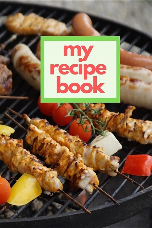 My Recipe Book: Blank Cookbook Meal Planner and Journal Blank Recipe Book to Write in 6x9 Matte Cover Design for Cooking and Baking Re (Paperback)