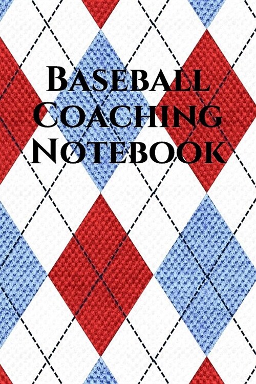 Baseball Coach Notebook: Baseball Coaching Journal for Training Notes, Strategy, Plays Diagrams and Sketches (Paperback)