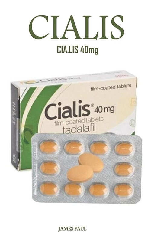 Cia.Lis 40mg: The Powerful 4 Film Coated Pill Used for Treating Erectile Dysfunction, Enhance Sexual Performance, Boost Libido (Supe (Paperback)