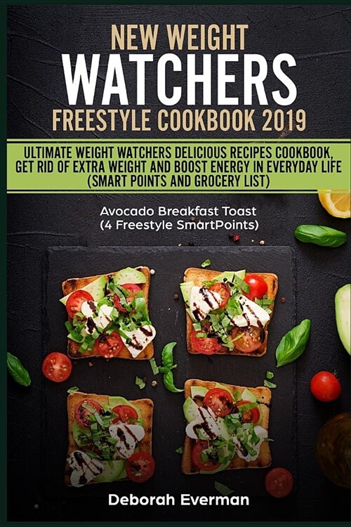 New Weight Watchers Freestyle Cookbook 2019: Ultimate Weight Watchers Delicious Recipes Cookbook, Get Rid of Extra Weight and Boost Energy in Everyday (Paperback)
