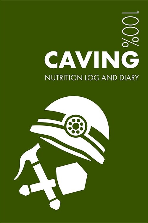 Caving Sports Nutrition Journal: Daily Caving Nutrition Log and Diary for Caver and Instructor (Paperback)