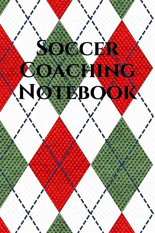 Soccer Coach Notebook: Soccer Coaching Journal for Training Notes, Strategy, Plays Diagrams and Sketches (Paperback)