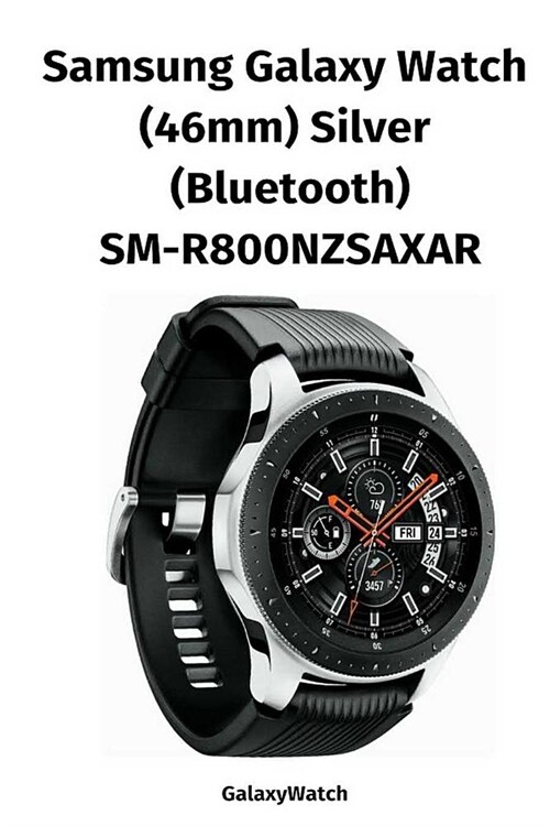 Samsung Galaxy Watch (46mm) Silver (Bluetooth), Sm-R800nzsaxar (Paperback)