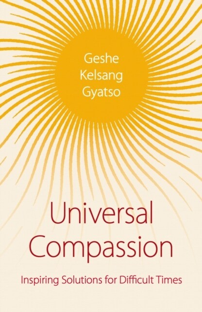 Universal Compassion : Inspiring Solutions for Difficult Times (Paperback, 5 ed)
