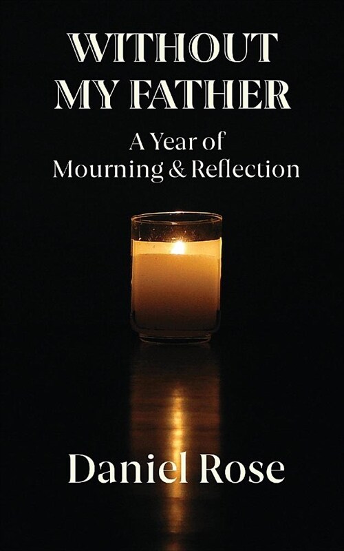 Without My Father: A Year of Mourning and Reflection (Paperback)