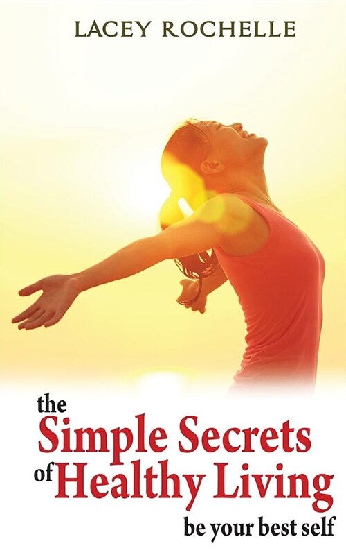 The Simple Secrets of Healthy Living (Paperback)