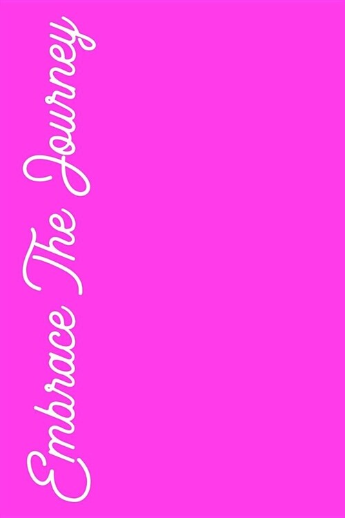 Embrace the Journey: A Simple & Modern Weekly Planner for the End of the Decade: 6x9 Satin Matte Bright Pink Cover (Paperback)