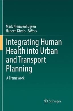 Integrating Human Health Into Urban and Transport Planning: A Framework (Paperback)