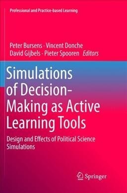 Simulations of Decision-Making as Active Learning Tools: Design and Effects of Political Science Simulations (Paperback)