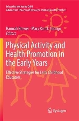 Physical Activity and Health Promotion in the Early Years: Effective Strategies for Early Childhood Educators (Paperback)