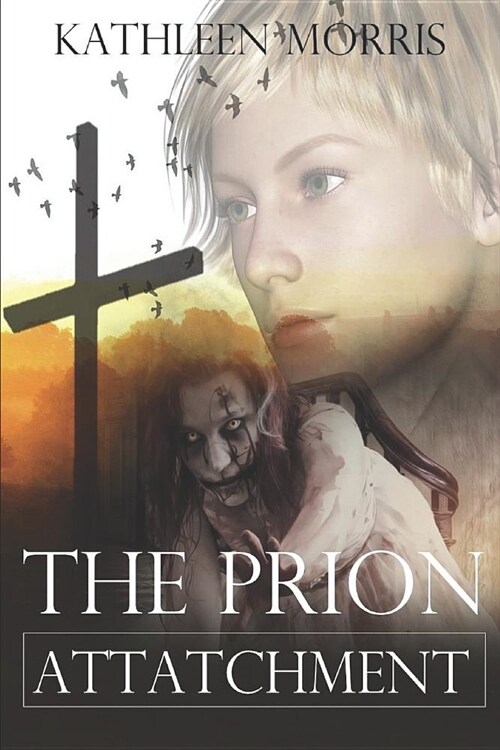 The Prion Attachment - A Christian Zombie Suspense Thriller (Paperback)