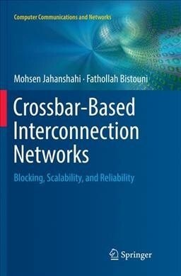 Crossbar-Based Interconnection Networks: Blocking, Scalability, and Reliability (Paperback)