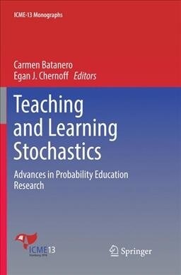 Teaching and Learning Stochastics: Advances in Probability Education Research (Paperback, Softcover Repri)