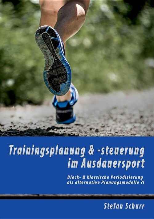Trainingsplanung & -steuerung im Ausdauersport: Block- & klassische Periodisierung als alternative Planungsmodelle ?! (Paperback)