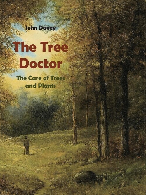 The Tree Doctor the Care of Trees and Plants (with Photographs) (Paperback)
