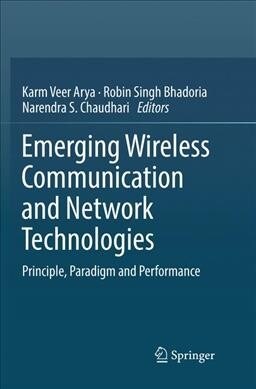 Emerging Wireless Communication and Network Technologies: Principle, Paradigm and Performance (Paperback)