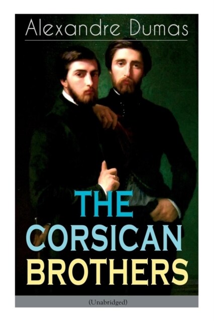 The Corsican Brothers (Unabridged): Historical Novel - The Story of Family Bond, Love and Loyalty (Paperback)