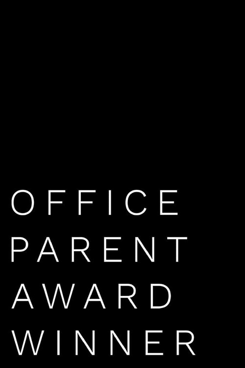 Office Parent Award Winner: 110-Page Blank Journal Funny Office Award Great for Coworker, Boss, Manager, Employee Gag Gift Idea (Paperback)