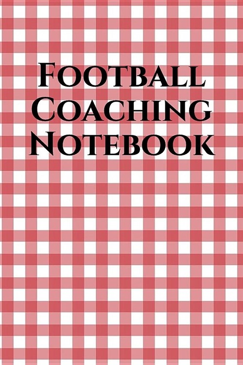 Football Coach Notebook: Football Coaching Journal for Training Notes, Strategy, Plays Diagrams and Sketches (Paperback)