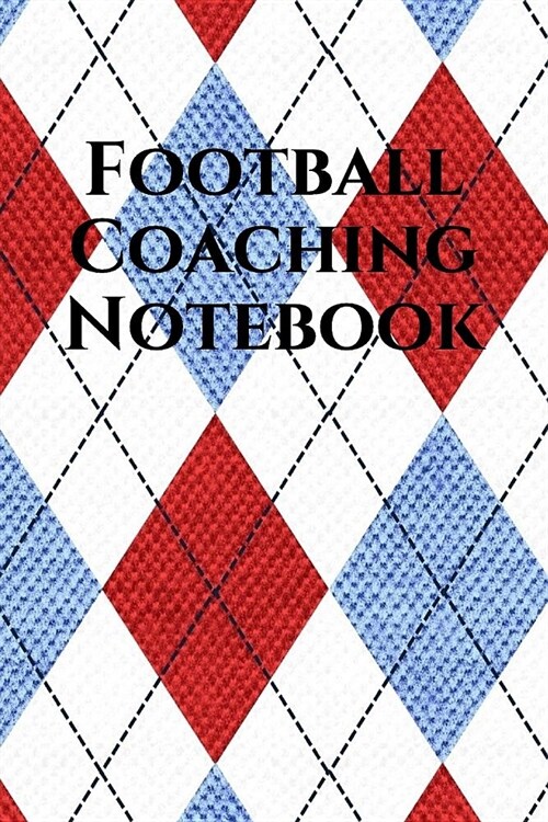 Football Coach Notebook: Football Coaching Journal for Training Notes, Strategy, Plays Diagrams and Sketches (Paperback)