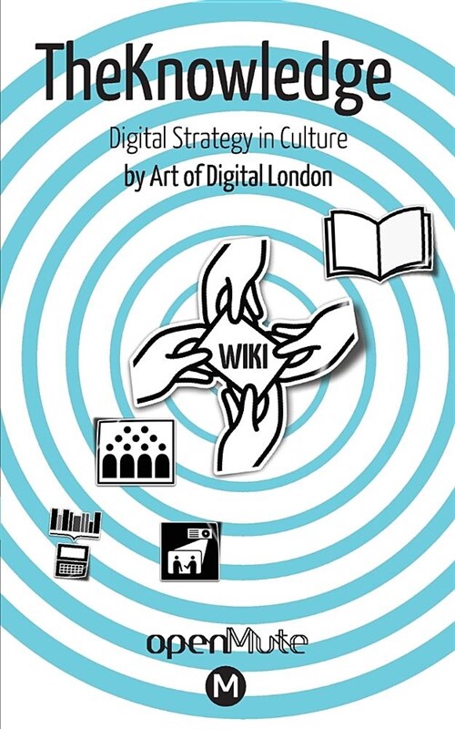 The Knowledge : Digital Strategy in Culture (Paperback)