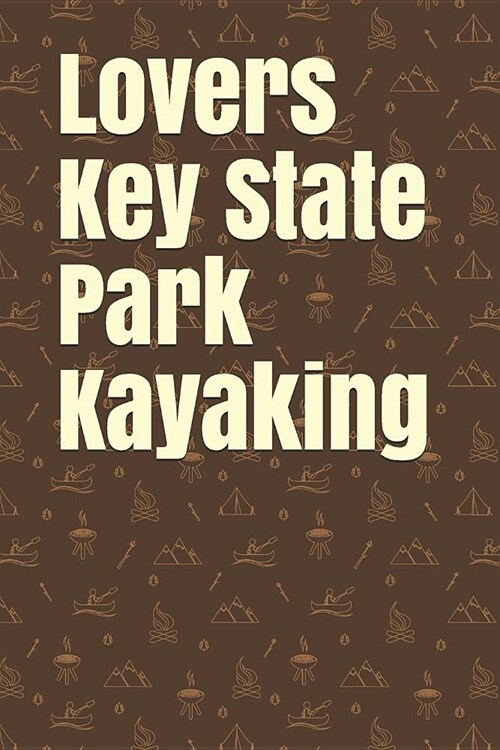 Lovers Key State Park Kayaking: Blank Lined Journal for Florida Camping, Hiking, Fishing, Hunting, Kayaking, and All Other Outdoor Activities (Paperback)