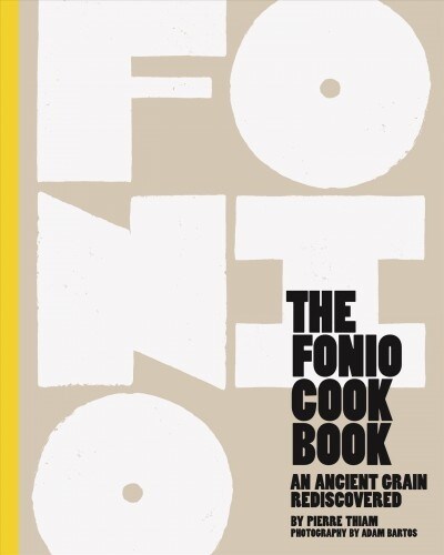 The Fonio Cookbook: An Ancient Grain Rediscovered (Hardcover)