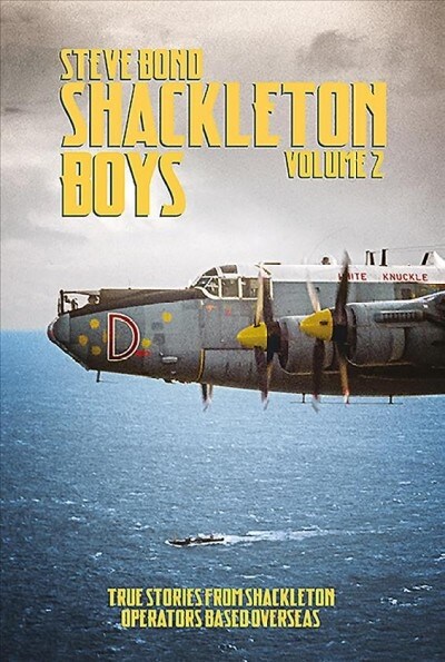 Shackleton Boys : Volume 2: True Stories from Shackleton Operators Based Overseas (Hardcover)