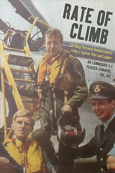 Rate of Climb : Thrilling Personal Reminiscences from a Fighter Pilot and Leader (Hardcover)