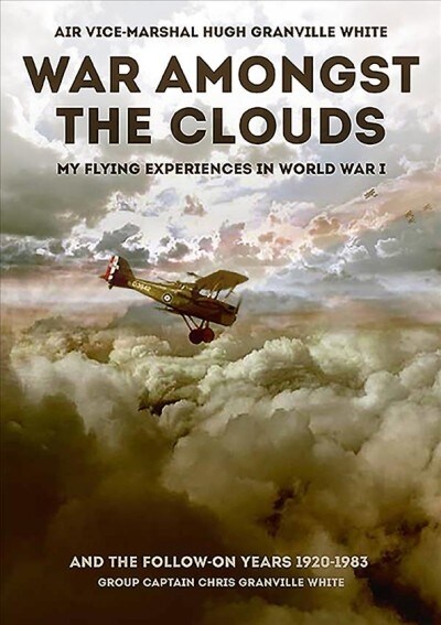 War Amongst the Clouds : My Flying Experiences in World War I and the Follow-On Years (Hardcover)