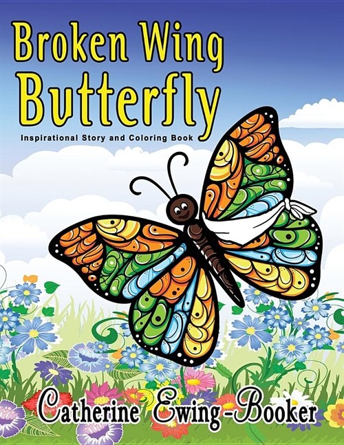 Broken Wing Butterfly: Inspirational Story and Coloring Book (Paperback)