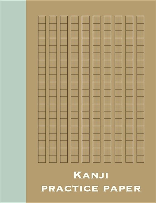 Kanji Practice Paper: 8 1/2 X 11 Notebook with 120 Pages of Blank Genkouyoushi Paper for Japanese Writing Practice for Kanji, Kana, Hiragana (Paperback)