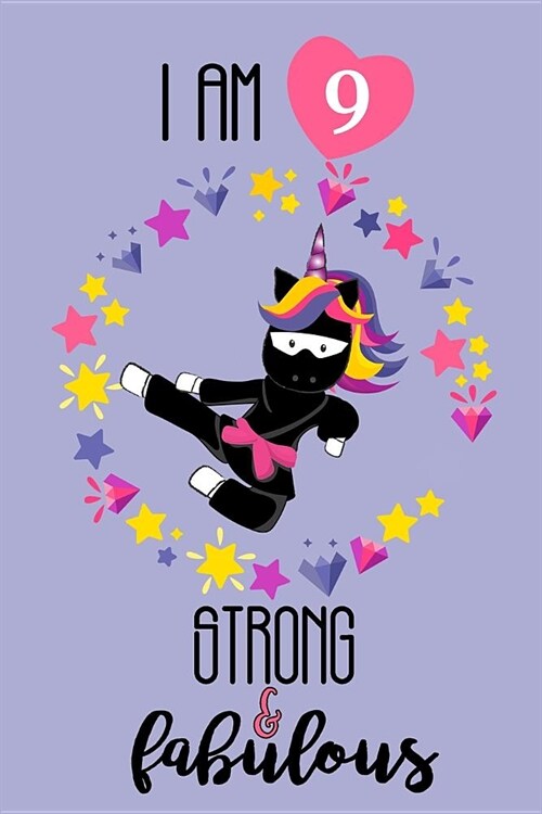 I Am 9 Strong and Fabulous: A Cute Unicorn Diary and Sketchbook for 9-Year-Old Girls (Paperback)