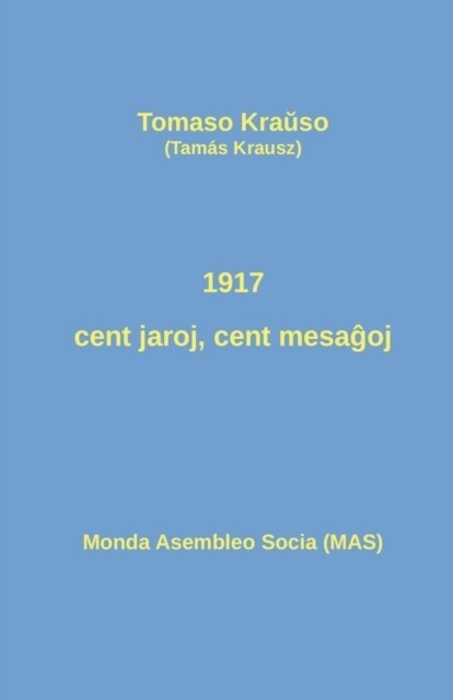 1917 - Cent Jaroj, Cent Mesaĝoj: Historiografiaj Pozicioj Pril La Oktobra Revolucio (Paperback)