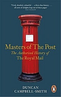 Masters of the Post : The Authorized History of the Royal Mail (Paperback)