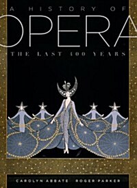 A History of Opera : The Last Four Hundred Years (Hardcover)