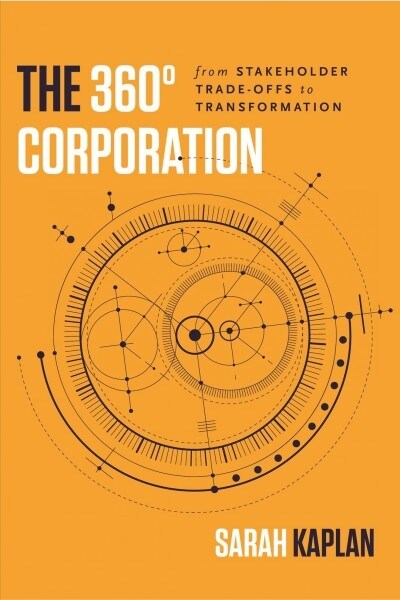 The 360?Corporation: From Stakeholder Trade-Offs to Transformation (Hardcover)