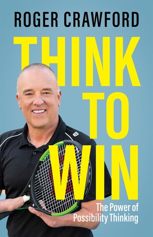 Think to Win: The Power of Possibility Thinking (Paperback)