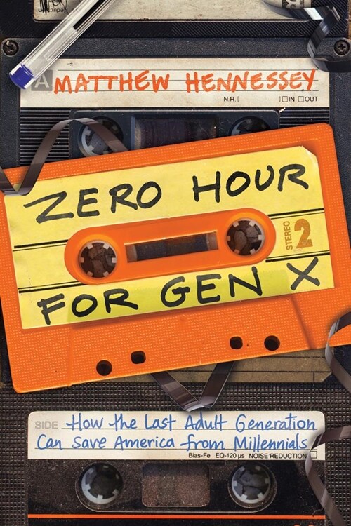 Zero Hour for Gen X: How the Last Adult Generation Can Save America from Millennials (Paperback)