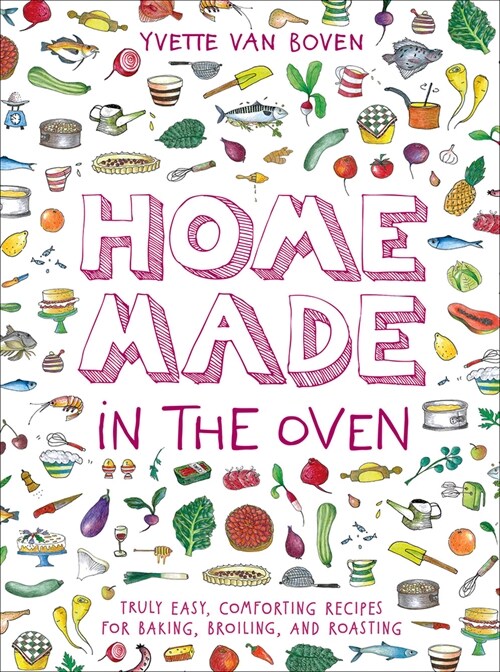 Home Made in the Oven: Truly Easy, Comforting Recipes for Baking, Broiling, and Roasting (Hardcover)