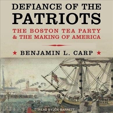 Defiance of the Patriots: The Boston Tea Party and the Making of America (MP3 CD)