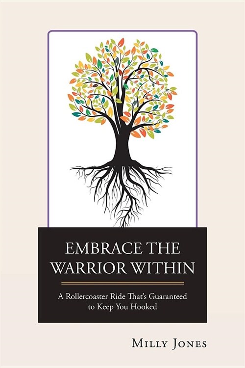 Embrace the Warrior Within: A Rollercoaster Ride Thats Guaranteed to Keep You Hooked (Paperback)